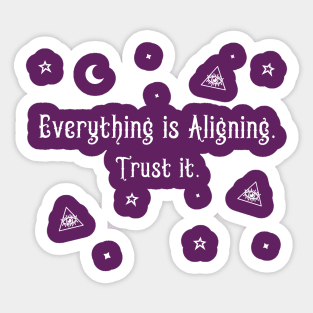 Everything is Aligning. Trust it Sticker